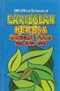 LMH Official Dictionary of Caribbean Herbs & Medicinal Plants and Their Uses