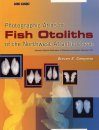 Photographic Atlas of Fish Otoliths of the Northwest Atlantic Ocean