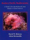 Eastern Pacific Nudibranchs - A Guide to the Opisthobranchs from Alaska to Central America