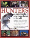 Hunters: An Encyclopedia of Nature's Predators in the Wild