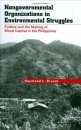 Nongovernmental Organizations in Environmental Struggles: Politics and the Making of Moral Capital in the Philippines