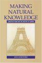 Making Natural Knowledge : Constructivism and the History of Science