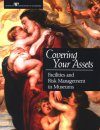Covering Your Assets: Facilities and Risk Management in Museums