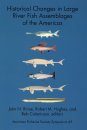 Historical Changes in Large River Fish Assemblages of the Americas