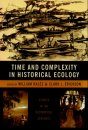 Time and Complexity in Historical Ecology