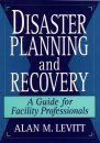Disaster Planning and Recovery: A Guide for Facility Professionals