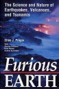 Furious Earth: The Science and Nature of Earthquakes, Volcanoes and Tsunamis