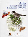 Atles dels Ocells Nidificants de Catalunya 1999-2002 [Atlas of Breeding Birds of Catalonia 1999-2002]