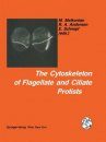 The Cytoskeleton of Flagellata and Ciliate Protists