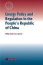 Energy Policy and Regulation in the People's Republic of China
