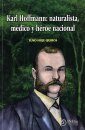Karl Hoffmann: Naturalista, Medico y Heroe Nacional [Karl Hoffmann: Naturalist, Doctor and National Hero]