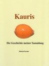 Kauris: Die Geschichte Meiner Sammlung [Kauris: The Story of My Collection]