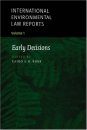 International Environmental Law Reports, Volume 1: Early Decisions