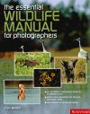 The Essential Wildlife Manual for Photographers