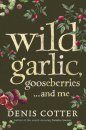 Wild Garlic, Gooseberries and Me