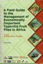 A Field Guide to the Management of Economically Important Tephritid Fruit Flies in Africa