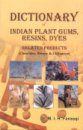 Dictionary of Indian Plant Gums, Resins, Dyes and Related Products