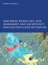 Uncertainty Analysis and Risk Assessment in Dam Break Modelling