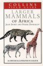 Collins Field Guide to the Larger Mammals of Africa