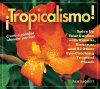 Tropicalismo!: 100 Plants That Sizzle