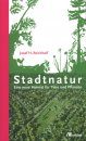 Stadtnatur: Eine Neue Heimat fur Tiere und Pflanzen [City Nature: A New Home for Animals and Plants]