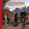 Diceratops and Other Horned Dinosaurs