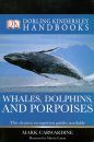 DK Handbook: Whales, Dolphins and Porpoises