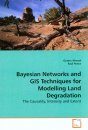 Bayesian Networks and GIS Techniques for Modelling Land Degradation