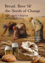 Bread, Beer and the Seeds of Change