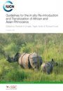 Guidelines for the in situ Re-introduction and Translocation of African and Asian Rhinoceros