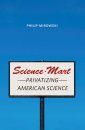 Science-Mart: Privatizing American Science