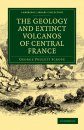 The Geology and Extinct Volcanos of Central France