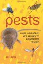 Pests: A Guide to the World's Most Maligned Yet Misunderstood Creatures