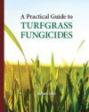 A Practical Guide to Turfgrass Fungicides