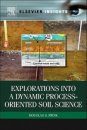 Explorations into a Dynamic Process-Oriented Soil Science