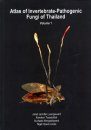 Atlas of Invertebrate-Pathogenic Fungi of Thailand: Volume 1