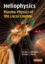 Heliophysics, Volume 1: Plasma Physics of the Local Cosmos