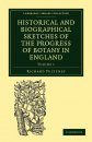 Historical and Biographical Sketches of the Progress of Botany in England, Volume 1