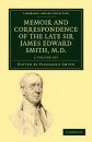 Memoir and Correspondence of the Late Sir James Edward Smith, M.D. (2-Volume Set)