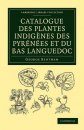 Catalogue des Plantes Indigènes des Pyrénées et du Bas Languedoc