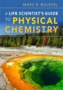 A Life Scientist's Guide to Physical Chemistry
