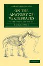 On the Anatomy of Vertebrates, Volume 2