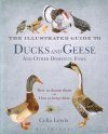 The Illustrated Guide to Ducks and Geese and Other Domestic Fowl