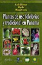 Plantas de Uso Folclórico y Tradicional en Panamá [Folklore and Traditional Plants in Panama]