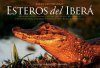 Esteros del Iberá: Photographic Journey Through the Brilliant Waters / Recorrido Fotografico por las Aguas Brilliantes