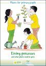 Living Processes and what Plants Need to Grow