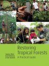 Restoring Tropical Forests: A Practical Guide [English]