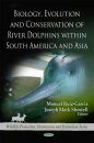 Biology, Evolution and Conservation of River Dolphins within South America and Asia