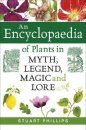 An Encyclopaedia of Plants in Myth, Legend, Music and Lore