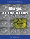 Microscopic Worlds, Volume 1: Bugs of the Ocean